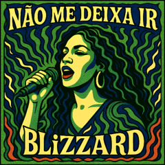 BLiZZARD - Não Me Deixa Ir [COMING SOON]