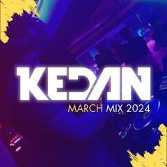 Kedan March 24 Mix