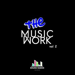 THE MUSIC WORK 2 By Bruno Ramos