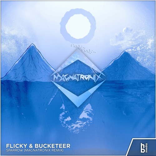 Flicky & Bucketeer - Sparrow (Magnatronix Remix)