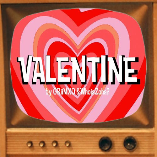 Valentine w/ WhoisZoha? (prod. CapsCtrl x lxne dxvah)  [•OUT NOW ON ALL PLATFORMS•]