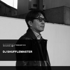 DifferentSound invites DJ SHUFFLEMASTER / Podcast #313