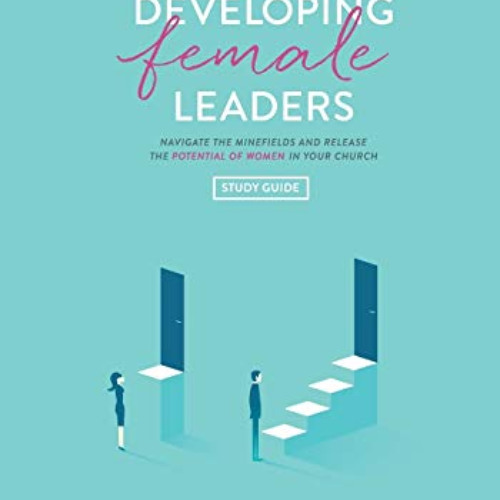 [READ] EPUB 📘 Developing Female Leaders: Study Guide by  Kadi Cole [PDF EBOOK EPUB K