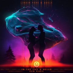 Linkin Park  & Adele - In The End & Hello (ROW Remix)