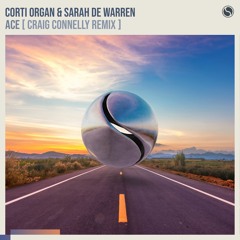 Corti Organ & Sarah De Warren - Ace (Craig Connelly Remix)