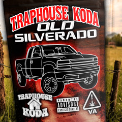 Old Silverado - TrapHouse Koda