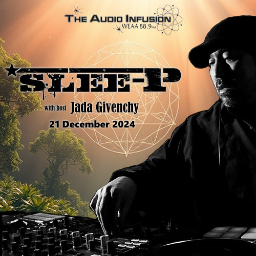 The Audio Infusion on 88.9 WEAA w/ Slee-P and host Jada Givenchy 2024-12-21