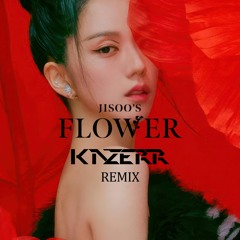 JISOO - FLOWER (KAZERR Remix)