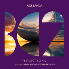 Axl Landa - Reflections (Mindlancholic Remix)