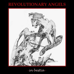 "IN BESTIA". REVOLUTIONARY ANGELS.
