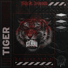 TIGER DROOL - TIGER (GO HARD REMIX)