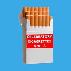 Celebratory Cigarettes Vol. 3 (House Mix)