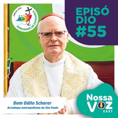 PODCAST #EP55 - Dom Odilo Scherer - Jubileu 2025 – Peregrinos de Esperança