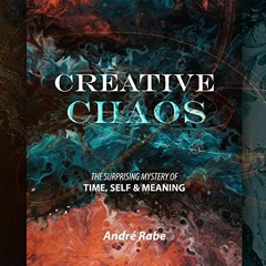 Get [PDF EBOOK EPUB KINDLE] Creative Chaos: The Surprising Mystery of Time, Self, & M