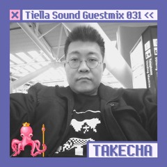 Tiella Sound Mix 031: Takecha