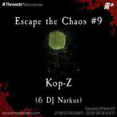 Escape the Chaos #9: Kop-Z & DJ Narkus (*Manchester) - 07-Mar-23