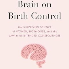 [Audiobook] This Is Your Brain on Birth Control: The Surprising Science of Women, Hormones, and