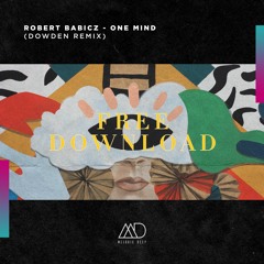 FREE DOWNLOAD: Robert Babicz - One Mind (Dowden Remix)[Melodic Deep]
