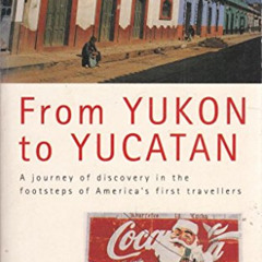 [FREE] PDF 🗸 From Yukon To Yucatan by  I. Allan Sealy PDF EBOOK EPUB KINDLE