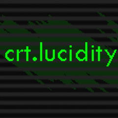 CRT Lucidity