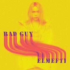 Bad Guy - elMefti Bootleg (FREE DOWNLOAD)