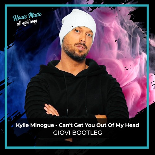 Kylie Minogue - Can't Get You Out Of My Head  (Giovi Bootleg)