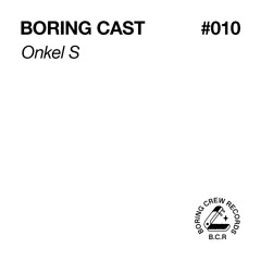 Boring Cast 010 - Onkel S