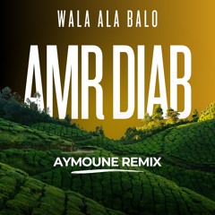 Amr Diab - Wala Ala Balo (Aymoune Remix)