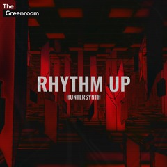 HunterSynth - Rhythm Up | The Greenroom