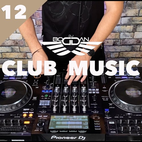 Stream Club Music 2020 12 The Best Of Club Music 2020 By Dj Bogdan By Dj Bogdan Listen Online For Free On Soundcloud