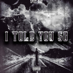 Spot Dot - I Told You So