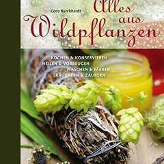 Download Book Free Alles aus Wildpflanzen: Kochen und konservieren. heilen und vorbeugen. waschen