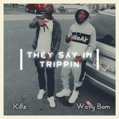 They Say Im Trippin