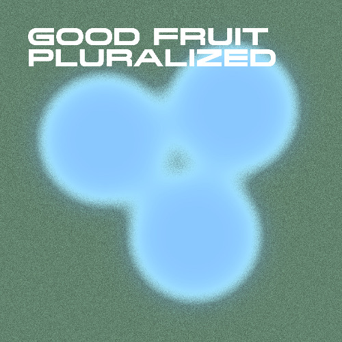 Good Fruit 24 I Pluralized