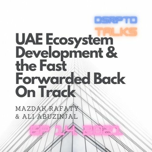 Stream episode DSRPTD Talks 2021 Ep 14 Business Hut - UAE Ecosystem ...