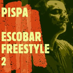 Pispa - Escobar Freestyle #2