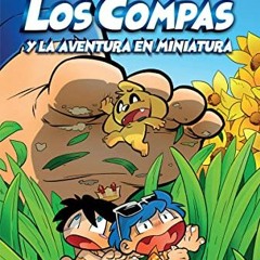 ACCESS [KINDLE PDF EBOOK EPUB] Compas 8. Los Compas y la aventura en miniatura (Los Compas, 8) (Span