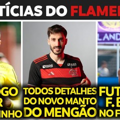 NOVO MANTO DO FLAMENGO | BOTAFOGO QUER MATHEUZINHO | FUTURO DE FABRÍCIO BRUNO | 1º DIA DE VIÑA