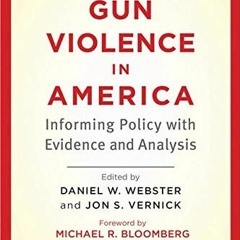[Access] EPUB 📮 Reducing Gun Violence in America: Informing Policy with Evidence and