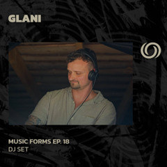 GLANI | Music Forms Ep. 18 | 13/07/2025