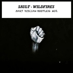 SAULT - Wildfires (Bart Duscian Bootleg Mix)