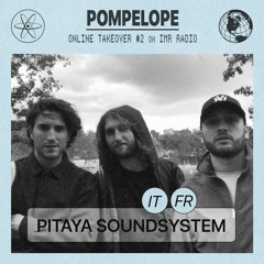 Pitaya Soundsystem - Pompelope Online Takeover