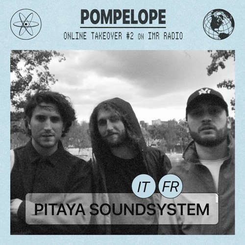 Pitaya Soundsystem - Pompelope Online Takeover