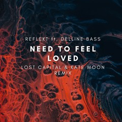 Reflekt Ft. Delline Bass - Need To Feel Loved (Lost Capital & Kate Moon Remix)