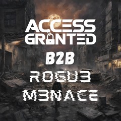 Access Granted B2B ROGU3 M3NACE (Dubstep/DnB Freestyle Mix)