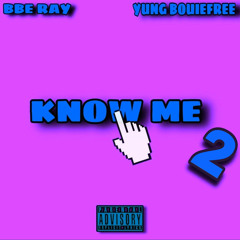 Know me 2 - (ft. BBE RAY)