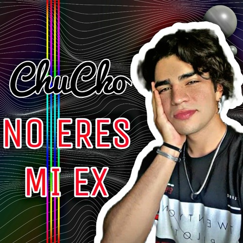 Stream ChuCko - No Eres Mi Ex (Original Mix) by ChuCko | Listen online ...