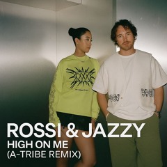 Rossi & Jazzy - High On Me (A-Tribe Remix) - FREE DOWNLOAD