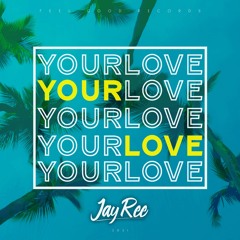 Your Love - Jay-Ree +++OUT NOW+++