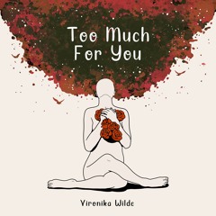 A Love Story Alone (Spoken Word Poetry) - Vironika Wilde - Too Much For You